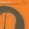 BROADCAST – work & non work (CD, LP Vinyl)