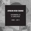 AFRICAN HEAD CHARGE – drumming is a language 1990-2011 (CD)