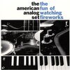 AMERICAN ANALOG SET – the fun of watching fireworks (LP Vinyl)