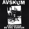 AVSKUM – crucified by the system (7" Vinyl)