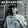 BAD//DREEMS – gutful (LP Vinyl)