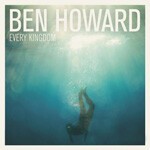 BEN HOWARD – every kingdom (LP Vinyl)