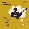 BENNY TROKAN – do you still think of me? (CD, LP Vinyl)