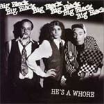 BIG BLACK – model / he´s a whore (7" Vinyl)