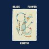 BLACK FLOWER – kinetic (CD, LP Vinyl)