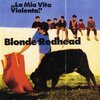 BLONDE REDHEAD – la mia vita violenta (CD, LP Vinyl)