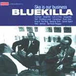 BLUEKILLA – ska is our business (CD)