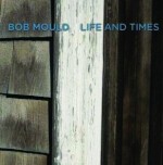 BOB MOULD – life and times (CD)