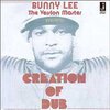 BUNNY LEE – creation of dub (CD, LP Vinyl)