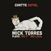 CHATTE ROYAL – mick torres play too f****** loud (CD, LP Vinyl)