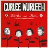 CURLEE WURLEE – birds and bees (LP Vinyl)