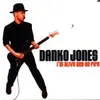 DANKO JONES – i´m alive and on fire (CD, LP Vinyl)