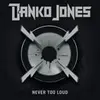 DANKO JONES – never too loud (CD, LP Vinyl)