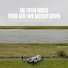 DIE TOTEN HOSEN – trink aus, wir müssen gehen! + alles muss raus! (CD, LP Vinyl)