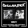 DISCHARGE – why/hear nothing see nothing say nothing (CD)