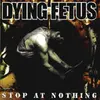 DYING FETUS – stop at nothing (CD, LP Vinyl)