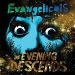 EVANGELICALS – evening descends (CD, LP Vinyl)