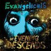 EVANGELICALS – evening descends (CD, LP Vinyl)