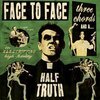 FACE TO FACE – three chords and a half truth (CD)