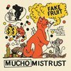 FAKE FRUIT – mucho mistrust (CD, LP Vinyl)