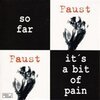 FAUST – so far/it´s a bit of pain (7" Vinyl)