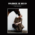 FRIDA HYVÖNEN – silence is wild (CD)