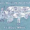 GAS WASSER INDIEPOP – 15 zoll maul (CD, LP Vinyl)