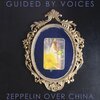 GUIDED BY VOICES – zeppelin over china (CD, LP Vinyl)