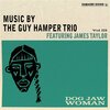 GUY HAMPER TRIO FEAT. JAMES TAYLOR – dog jaw woman (LP Vinyl)