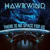 HAWKWIND – there is no space for us (CD, LP Vinyl)