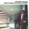 HER SPACE HOLIDAY – home is where you hang yourself (LP Vinyl)