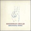 HIGHWAY CHILD – sanctuary come (CD)