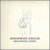 HIGHWAY CHILD – sanctuary come (CD)