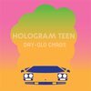 HOLOGRAM TEEN – day-glo chaos (LP Vinyl)