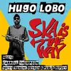 HUGO LOBO – ska is the way (7" Vinyl)