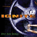 IGNITE – past our means (LP Vinyl)