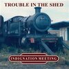 INDIGNATION MEETING – trouble in the shed (LP Vinyl)