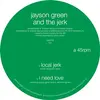 JAYSON GREEN & THE JERK – local jerk/i need love (12" Vinyl)