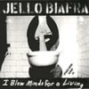 JELLO BIAFRA – i blow minds (CD)