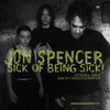 JON SPENCER – sick of being sick! (LP Vinyl)