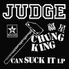 JUDGE – chung king can suck it (LP Vinyl)