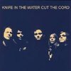 KNIFE IN THE WATER – cut the cord (CD)