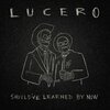 LUCERO – should´ve learned by now (CD)