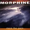 MORPHINE – cure for pain (CD)
