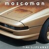 MOSCOMAN – time slips away (LP Vinyl)