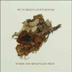 MT. ST. HELENS VIETNAM BAND – where the messengers meet (CD, LP Vinyl)