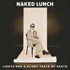 NAKED LUNCH – lights (and a slight taste of death) (CD, LP Vinyl)