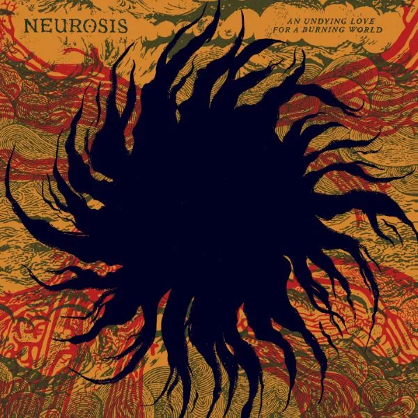 NEUROSIS – an undying love for a burning world (CD, Kassette, LP Vinyl)