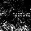 OLD MAN GLOOM – ape of god 1 (sige 33) (CD)