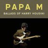 PAPA M – ballads of harry houdini (LP Vinyl)